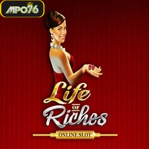 life of riches