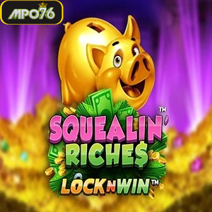 Squealin riches